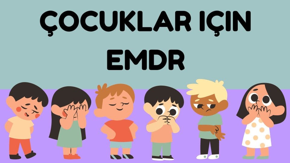 Cocuklar icin emdr Çocuklar için EMDR